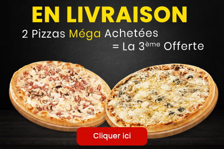 2 PIZZAS MEGA ACHETEES = LA 3EME OFFERTE